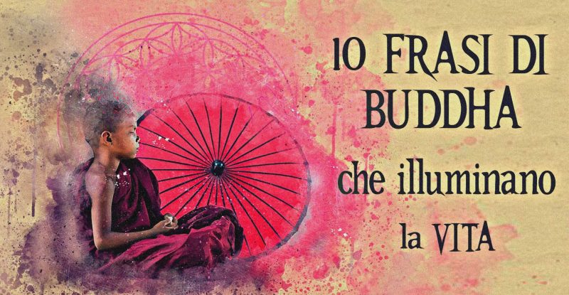 10 Frasi Di Buddha Che Illuminano La Vita Giorno Dopo Giorno