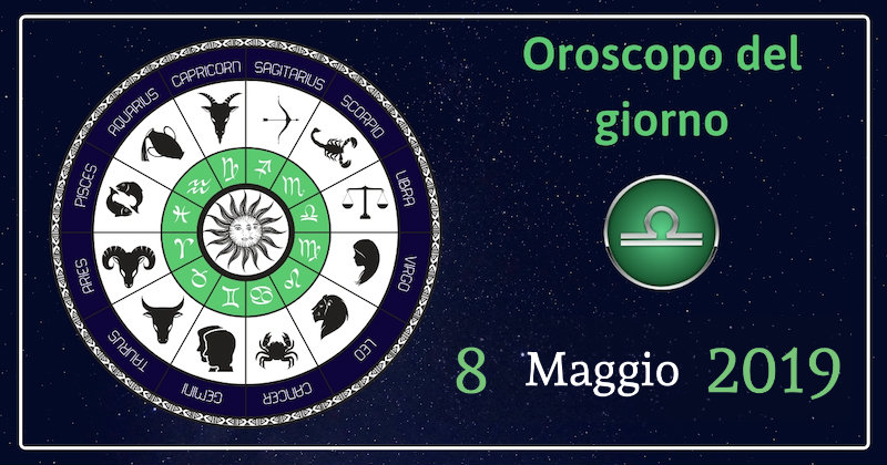 oroscopo del giorno 8 Maggio 2019