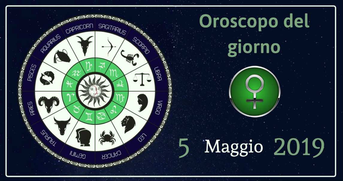 oroscopo 4 maggio 2019
