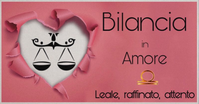 La Bilancia in amore, il segno più leale dello Zodiaco
