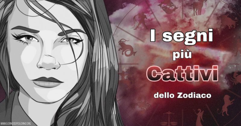 I 5 segni più cattivi dello Zodiaco