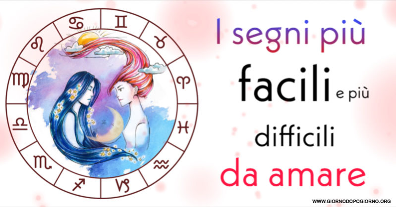 I segni più facili e più difficili da amare