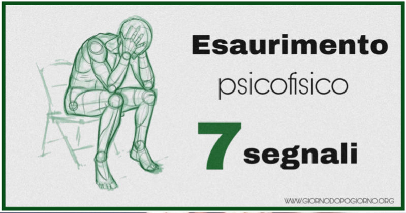 7 segnali dell’esaurimento psicofisico. Non sottovalutarli