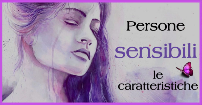 Le 6 caratteristiche delle persone sensibili