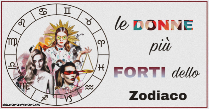 Le donne più forti dello Zodiaco