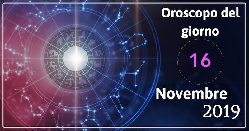 oroscopo del 16 novembre 2019