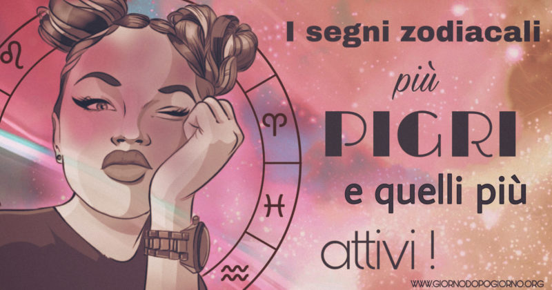 I segni zodiacali più pigri e quelli più attivi