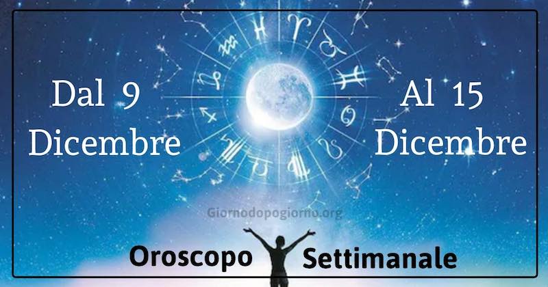 oroscopo settimanale dal al 15 dicembre