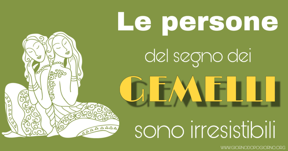 15 motivi per cui il segno zodiacale dei Gemelli è irresistibile