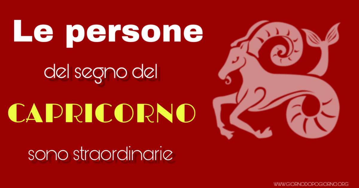 Le persone del segno del Capricorno sono straordinarie