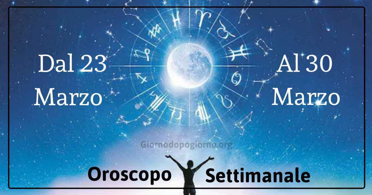 Oroscopo settimanale dal 23 al 30 Marzo
