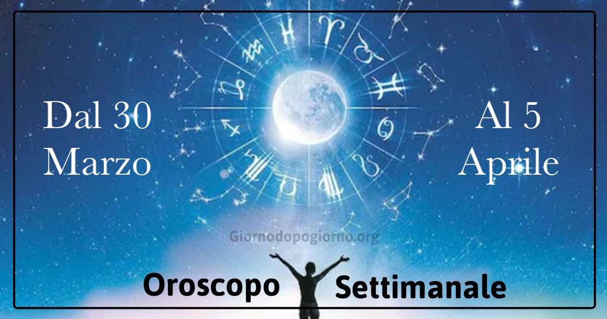 oroscopo settimanale dal 30 marzo al 5 aprile