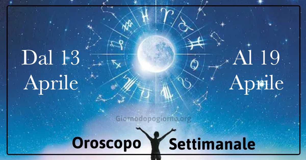 oroscopo settimanale dal 13 aprile a 19 aprile