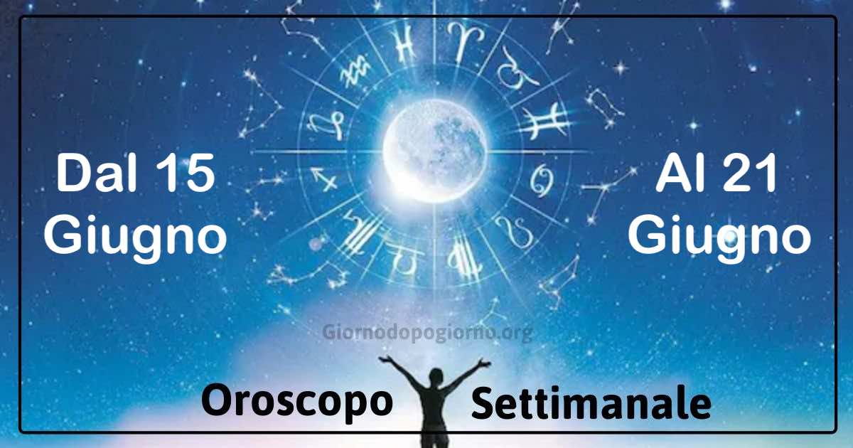 oroscopo settimanale dal 15 al 21 giugno