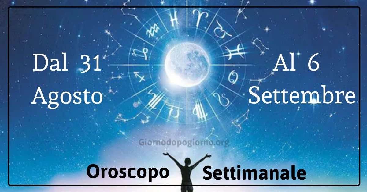 Oroscopo settimanale dal 31 Agosto al 6 Settembre