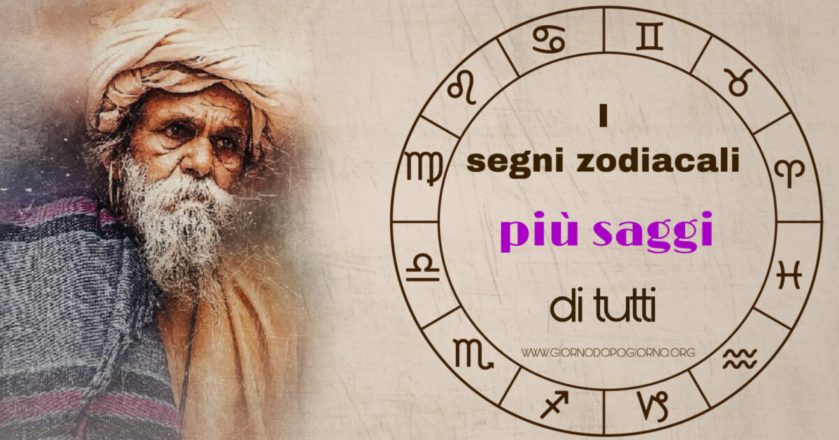 I segni zodiacali più saggi e che non possono essere ingannati